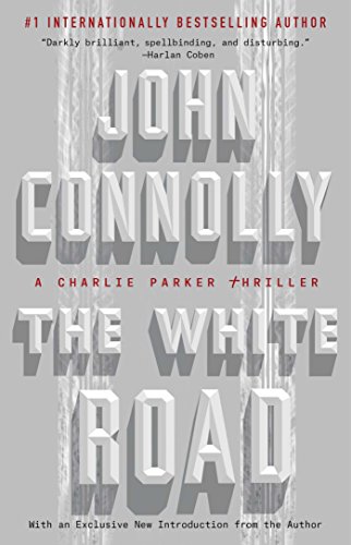 The White Road: A Charlie Parker Thriller by John Connolly