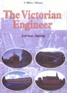 The Victorian Engineer (Shire Album) by Adrian Jarvis