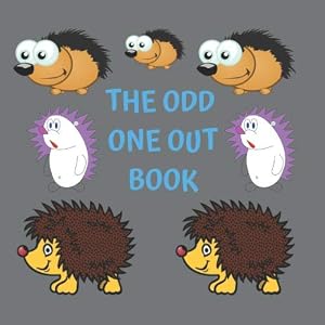 The Odd One Out Book: A Fun Odd One Out Book For Kids 2-5 Years Old