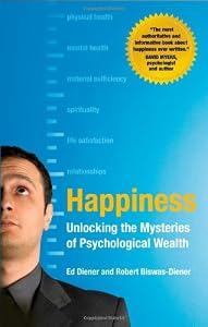 Happiness: Unlocking the Mysteries of Psychological Wealth by Ed Diener