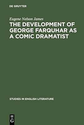 The development of George Farquhar as a comic dramatist (Studies in English Literature, 56)