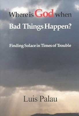 Where Is God When Bad Things Happen?: Finding Solace in Times of Trouble