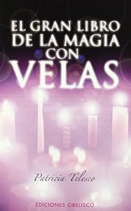 El Gran Libro De La Magia Con Velas/exploring Candle Magic (Spanish Edition)
