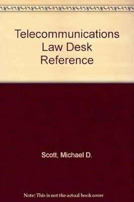 Telecommunications Law Desk Reference