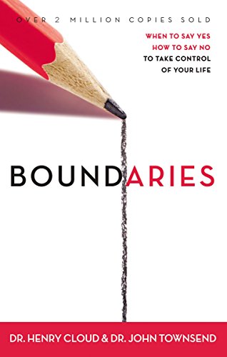 Boundaries: When to Say Yes, How to Say No to Take Control of Your Life by Henry Cloud