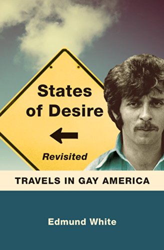 States of Desire Revisited: Travels in Gay America by Edmund White