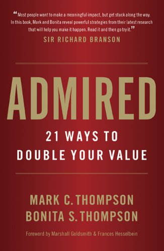 Admired: 21 Ways to Double Your Value by Mark Thompson