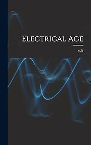 Electrical Age [microform]; v.34
