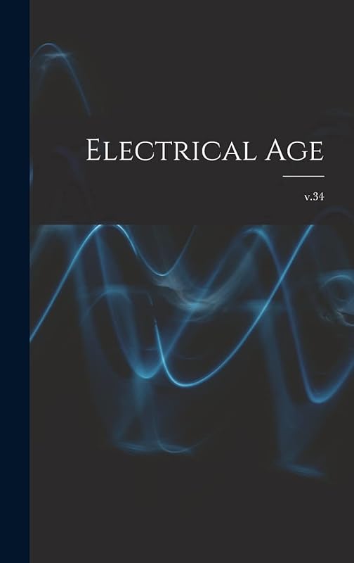Electrical Age [microform]; v.34 by Anonymous