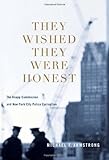 Michael F. Armstrong, "They Wished they were Honest: The Knapp Commission and New York City Police Corruption" (Columbia UP, 2012)