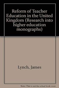 The reform of teacher education in the United Kingdom (Research into higher education monographs)