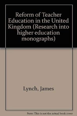 The reform of teacher education in the United Kingdom (Research into higher education monographs)