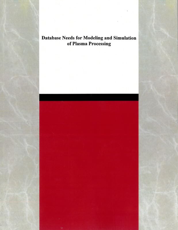 Database Needs for Modeling and Simulation of Plasma Processing (Compass Series) by National Research Council