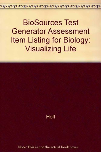 BioSources Test Generator Assessment Item Listing for Biology: Visualizing Life by Inc. Holt, Rinehart and Winston