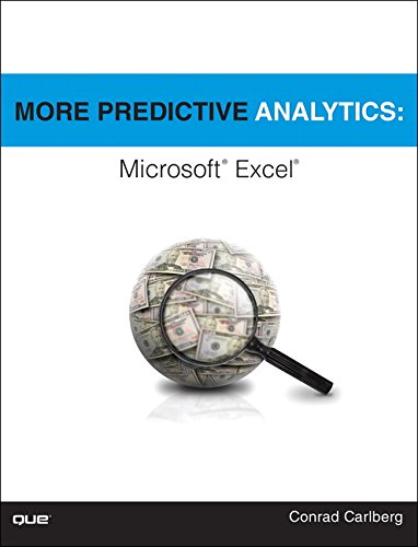 More Predictive Analytics: Microsoft Excel by Conrad Carlberg