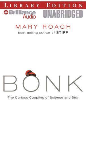 Bonk: The Curious Coupling of Science and Sex by Mary Roach