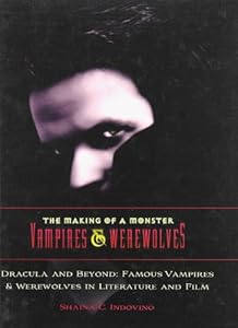 Dracula and Beyond: Famous Vampires &amp; Werewolves in Literature and Film