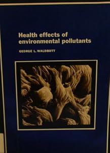 Health effects of environmental pollutants by George L Waldbott