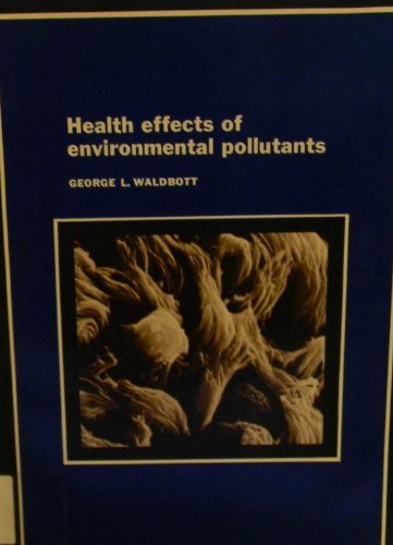 Health effects of environmental pollutants by George L Waldbott