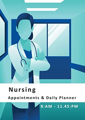 Nursing - Appointments and Daily Planner: Not eveyone works 9 to 5, so we've created a great Appointments and Planner for those living and working between 8am and Midnight by Stepohen John Peel