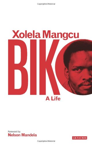 Biko: A Life by Xolela Mangcu