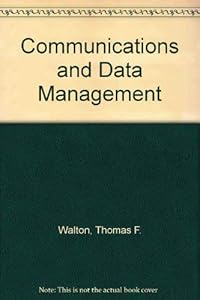 Communications and data management by Thomas F Walton