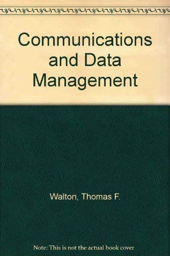 Communications and data management by Thomas F Walton