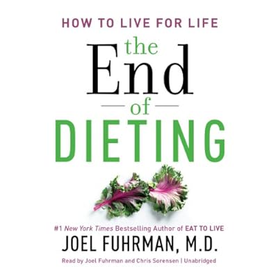 The End of Dieting: How to Live for Life