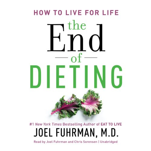 The End of Dieting: How to Live for Life by Joel Fuhrman