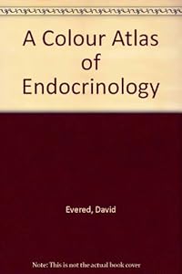 A Colour Atlas of Endocrinology by David etc. Evered