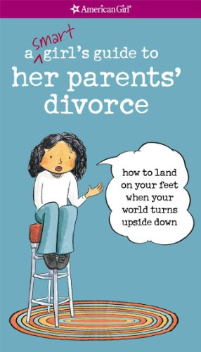 A Smart Girl's Guide to Her Parents' Divorce: How to Land on Your Feet When Your World Turns Upside Down (American Girl) by Nancy Holyoke