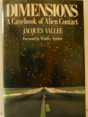 Dimensions: A Casebook of Alien Contact by Jacques Vallee