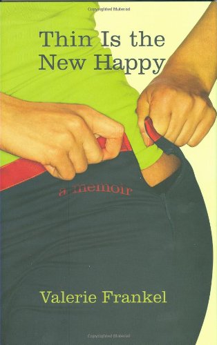 Thin Is the New Happy by Valerie Frankel