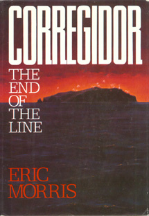 Corregidor: The End of the Line by Eric Morris