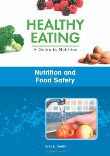 Nutrition and Food Safety (Healthy Eating: A Guide to Nutrition) by Terry L. Smith