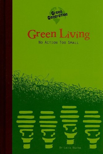 Green Living: No Action Too Small (Green Generation) by Lucia Raatma