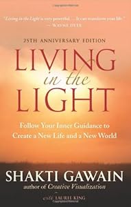 Living in the Light: Follow Your Inner Guidance to Create a New Life and a New World