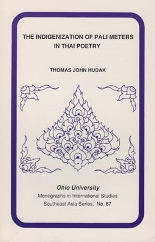Indigenization Of Pali Meters In Thai Poetry (Monographs in International Studies - Southeast Asia Seris #87) (Volume 87) by Thomas Hudak