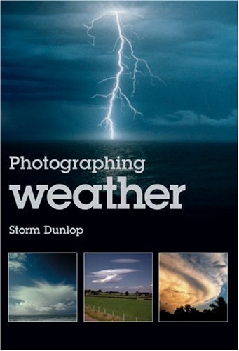 Photographing Weather by Storm Dunlop