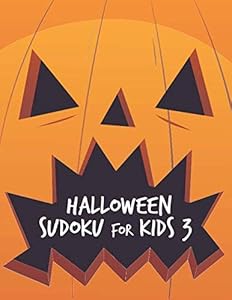 HALLOWEEN SUDOKU FOR KIDS 3 (PUMPKIN): 300 PUZZLES / 3 DIFFICULTY LEVELS / 4 x 4 GRID / PLUS 8 BONUS COLORING PAGES