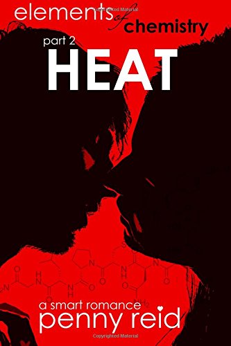Heat: Elements of Chemistry by Penny Reid