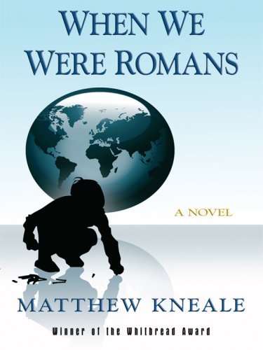 When We Were Romans by Matthew Kneale