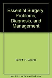 Essential Surgery: Problems, Diagnosis, and Management by H. George Burkitt