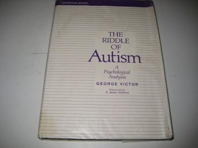 The Riddle of Autism: A Psychological Analysis