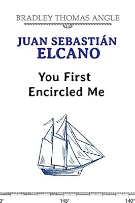 Juan Sebastian Elcano: You First Encircled Me