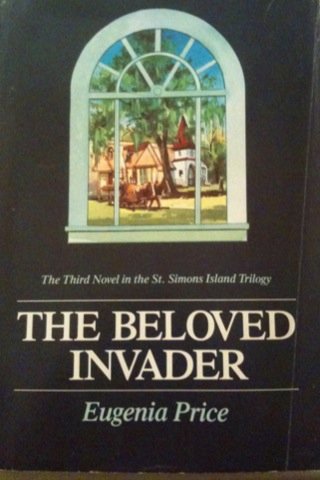 The beloved invader by Eugenia Price