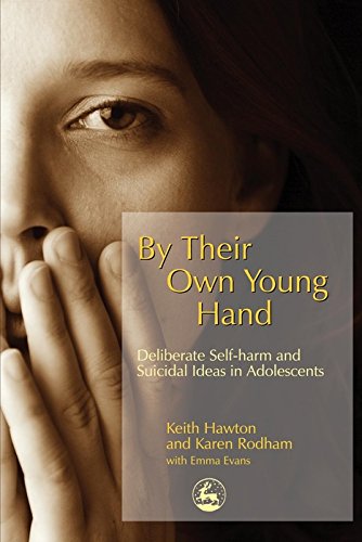 By Their Own Young Hand: Deliberate Self-harm and Suicidal Ideas in Adolescents by Karen Rodham