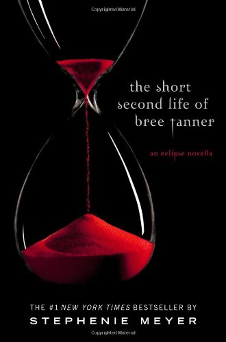 The Short Second Life of Bree Tanner: An Eclipse Novella by Stephenie Meyer