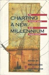 Charting a New Millennium: The Latter-Day Saints in the Coming Century by Maurine Jensen Proctor