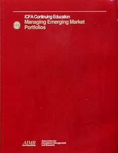 Managing Emerging Markets Portfolios: Icfa Continuing Education : September 28-29, 1993 San Francisco, California by Horace W. Brock